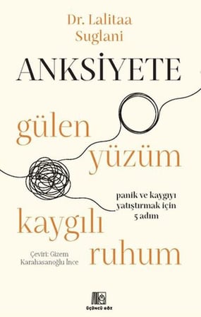 Anksiyete- Gülen Yüzüm Kaygılı Ruhum