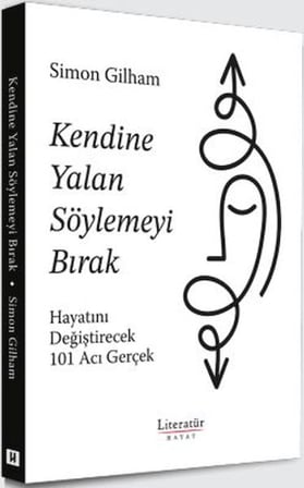 Kendine Yalan Söylemeyi Bırak Hayatını Değiştirecek 101 Acı Gerçek