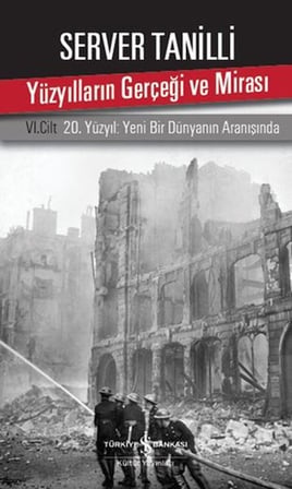 Yüzyılların Gerçeği ve Mirası 6. Cilt - 20. Yüzyıl Yeni Bir Dünyanın Aranışında