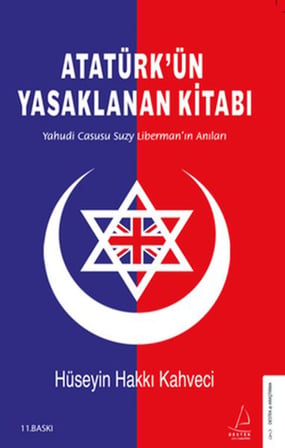 Atatürk’ün Yasaklanan Kitabı - Yahudi Casusu Suzy Liberman’ın Anıları