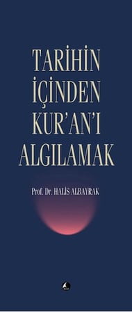 Tarihin İçinden Kur'an'ı Algılamak