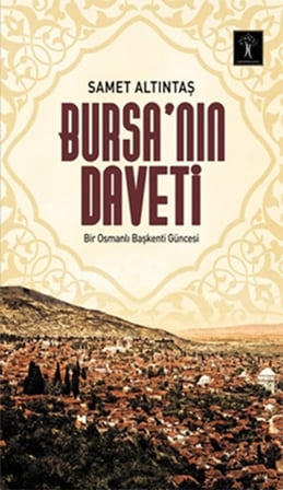 Bursa’nın Daveti  Bir Osmanlı Başkenti Güncesi