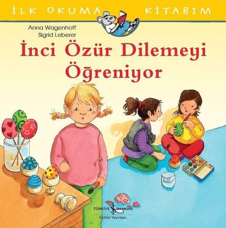 İnci Özür Dilemeyi Öğreniyor - İlk Okuma Kitabım