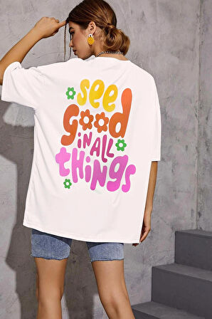 Kadın See Good İn All Things Baskılı Oversize T-shirt