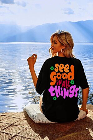 Kadın See Good İn All Things Baskılı Oversize T-shirt