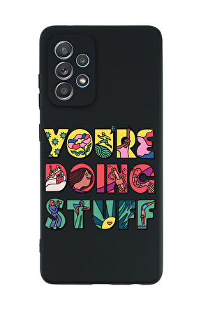 Samsung A72 Uyumlu Youre Doing Stuff Desenli Premium Silikonlu Telefon Kılıfı