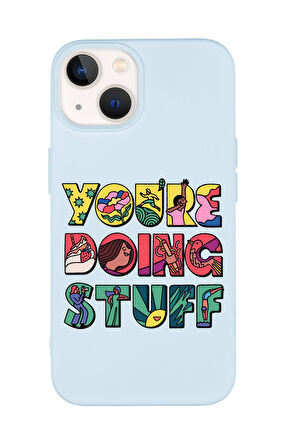 iPhone 14 Uyumlu Youre Doing Stuff Desenli Premium Silikonlu Telefon Kılıfı