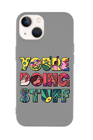 iPhone 14 Plus Uyumlu Youre Doing Stuff Desenli Premium Silikonlu Telefon Kılıfı