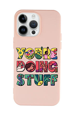 iPhone 15 Pro Max Uyumlu Youre Doing Stuff Desenli Premium Silikonlu Telefon Kılıfı