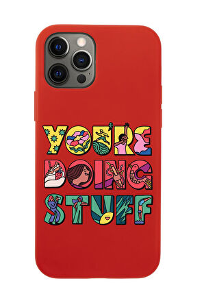 iPhone 12 Pro Max Uyumlu Youre Doing Stuff Desenli Premium Silikonlu Telefon Kılıfı