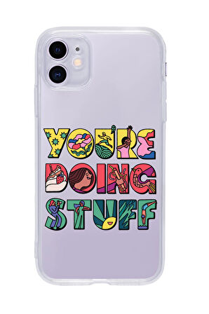 iPhone 11 Uyumlu Youre Doing Stuff Desenli Premium Şeffaf Silikon Kılıf 