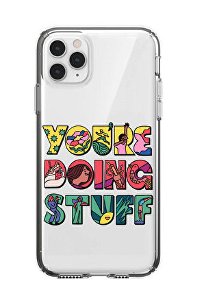 iPhone 11 Pro Max Uyumlu Youre Doing Stuff Desenli Premium Şeffaf Silikon Kılıf 