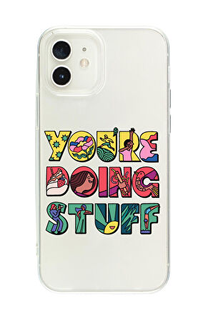 iPhone 12 Uyumlu Youre Doing Stuff Desenli Premium Şeffaf Silikon Kılıf 