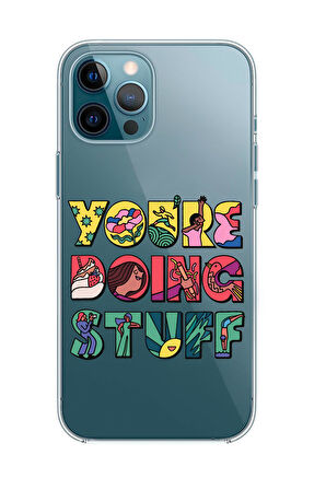 iPhone 12 Pro Max Uyumlu Youre Doing Stuff Desenli Premium Şeffaf Silikon Kılıf 