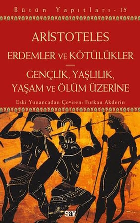 Erdemler ve Kötülükler - Gençlik, Yaşlılık, Yaşam ve Ölüm Üzerine