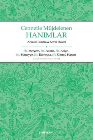Cennetle Müjdelenen Hanımlar  Hz. Meryem, Hz. Fatıma, Hz. Asiye, Hz. Sümeyye, Hz. Rümeysa Hz. Üm