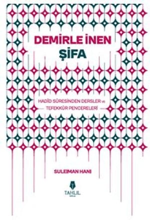 Demirle İnen Şifa - Hadid Suresinden Dersler ve Tefekkür Pencereleri