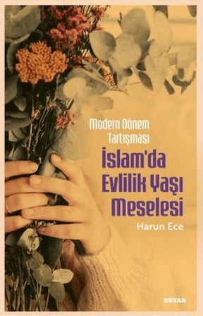 Modern Dönem Tartışması - İslam'da Evlilik Yaşı Meselesi