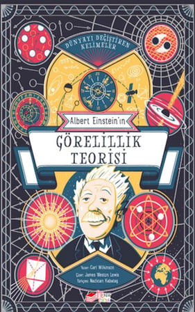 Dünyayı Değiştiren Kelimeler Albert Einstein’ın Görelilik Teorisi