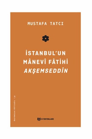 İstanbul'un Manevi Fatihi Akşemseddin