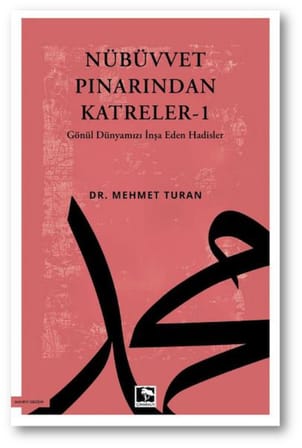 Nübüvvet Pınarından Katreler - 1 Gönül Dünyamızı İnşa Eden Hadisler