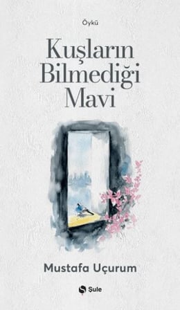 Kuşların Bilmediği Mavi