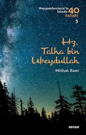 Hz. Talha bin Ubeydullah - Peygamberimiz'in İzinde 40 Sahabi - 5