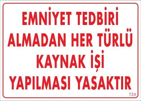 Mey İthalat® Emniyet Tedbiri Almadan Herlü Kaynak Yasaktır Levhası 25X35 Kod: 724