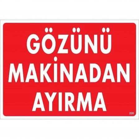 Mey İthalat® Gözünü Makinadan Ayırma Uyarı Levhası 25X35 Kod:220