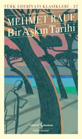 Bir Aşkın Tarihi (Günümüz Türkçesiyle) - Türk Edebiyatı Klasikleri