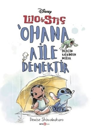 Disney Lilo ve Stiç ‘Ohana Aile Demektir - Hayatın Kden Notlar