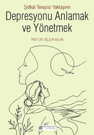 u Anlamak ve Yönetmek - Şefkat Terapisi Yaklaşımı