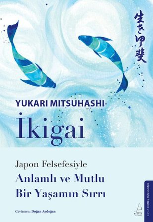 İkigai – Jn Felsefesiyle Anlamlı Ve Mutlu Bir Yaşamın Sırrı