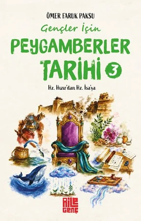 Gençler İçin Peygamberler Tarihi- 3 - Hz. Hızır’dan Hz. İsa’ya