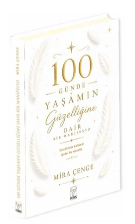 100 Günde Yaşamın Güzelliğine Dair Bir Manifesto