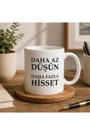 Motivasyon Serisi | Daha Az Düşün, Daha Fazla Hisset | Çift Taraflı Baskılı Seramik Kupa | 300 ml Premium Kahve Kupası