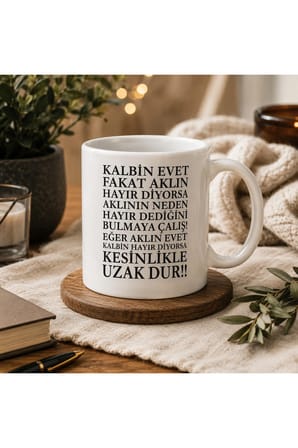 Motivasyon Serisi | Kalbin Evet Diyor Ama Aklın Hayır Diyorsa Uzak Dur! | Çift Taraflı Baskılı Seramik Kupa | 300 ml Premium Kahve Kupası