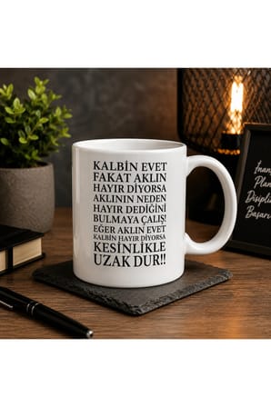 Motivasyon Serisi | Kalbin Evet Diyor Ama Aklın Hayır Diyorsa Uzak Dur! | Çift Taraflı Baskılı Seramik Kupa | 300 ml Premium Kahve Kupası