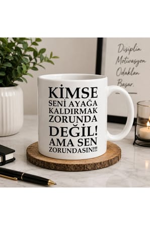 Motivasyon Serisi | Kimse Seni Ayağa Kaldırmak Zorunda Değil, Ama Sen Zorundasın! | Çift Taraflı Baskılı Seramik Kupa | 300 ml Premium Kahve Kupası