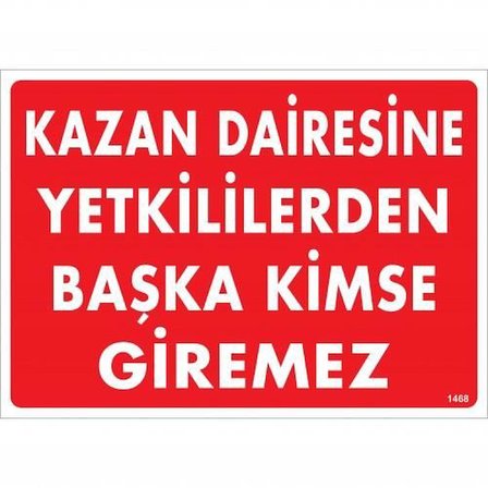 Kazan Dairesine Yetkililerden Başka Kimse Giremez Uyarı Levhası 25x35 KOD:1468