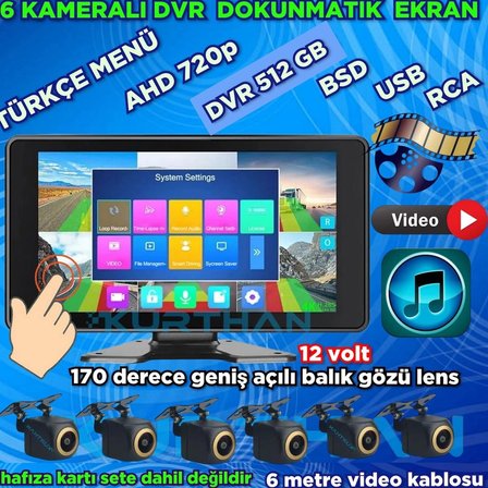 6 CH  512 GB 10 İNÇ DOKUNMATİK USB BSD DVR EKRAN  170'' BALIK GÖZÜ AHD 720p RCA  KAMERA   12 VOLT