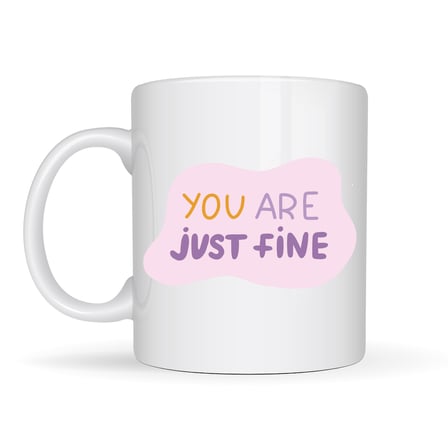 Bez “You Are Just Fine” , "OLDUĞUN HALİNLE YETERLİSİN İYİSİN " Yazılı Porselen Kupa MODEL 150 – Motive Edici, Sıcak Tasarımlı Kahve & Çay Kupası – Hediye Seçeneği Najmaddin