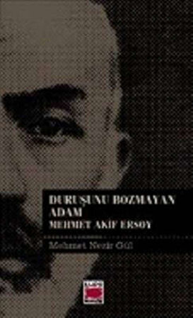 Duruşunu Bozmayan Adam - Mehmet Akif Ersoy