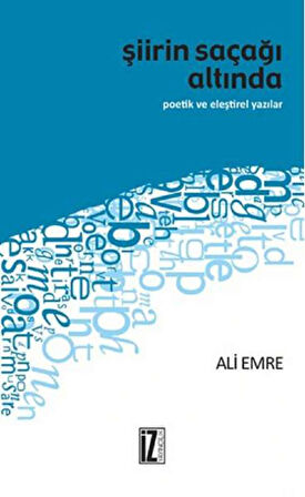 Şiirin Saçağı Altında  Poetik ve Eleştirel Yazılar