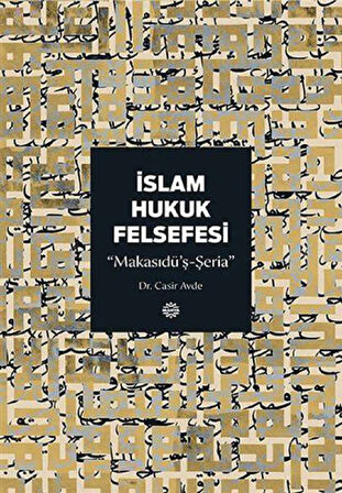 İslam Hukuk Felsefesi  Makasıdü’ş-Şeria