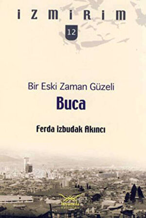 Bir Eski Zaman Güzeli: Buca / İzmirim - 12