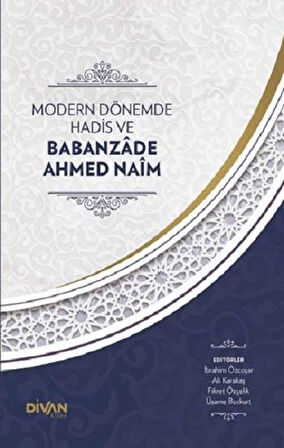 Modern Dönemde Hadis ve Babanzade Ahmed Naim (Ciltli)