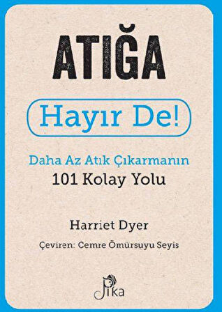 Atığa Hayır De! - Daha Az Atık  Çıkarmanın 101 Kolay Yolu