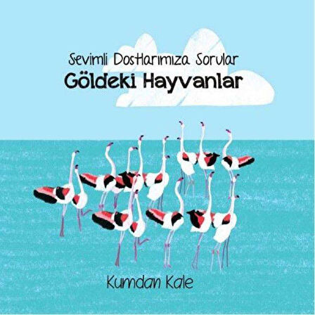 Göldeki Hayvanlar - Sevimli Dostalarımıza Sorular