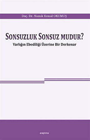 Sonsuzluk Sonsuz Mudur? - Varlığın Ebediliği Üzerine Bir Derkenar